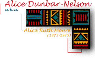 Alice Ruth Moore   a.k.a. Alice Dunbar-Nelson (1875-1935)